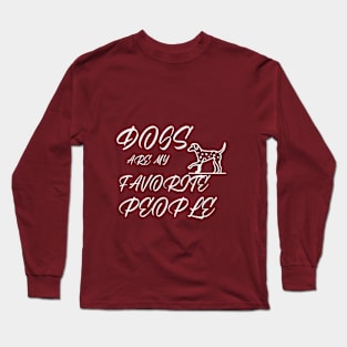 Dogs Are my favorite people Long Sleeve T-Shirt